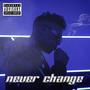 Never Change (Explicit)