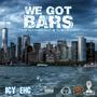 We Got Bars (feat. Ruste Juxx & Micnificent) [OG Mix] [Explicit]