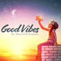 Good Vibes for Beautiful Dreams