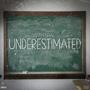 UNDERESTIMATED (Explicit)