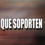 Que Soporten (Remix)