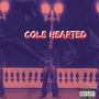 Cole Hearted (Explicit)