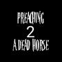 Preaching 2 a Dead Horse (Explicit)