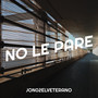 No Le Pare (Explicit)