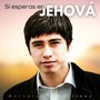 Si esperas en Jehová