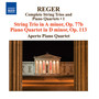 Reger, M: String Trios and Piano Quartets (Complete) , Vol. 1 (Aperto Piano Quartet) - String Trio, Op. 77b / Piano Quartet, Op. 113