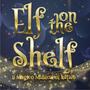 Elf on the Shelf (Il Magico Musical di Natale)