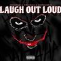 LAUGH OUT LOUD (feat. 206Rsea & Selfpaidlol) [Explicit]