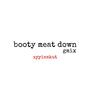 BOOTY MEAT DOWN (Explicit)