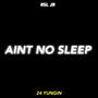 AINT NO SLEEP (Explicit)