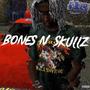 BONES N SKULLZ (Explicit)