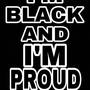 ( IM BLACK AND IM PROUD ) (Explicit)