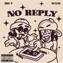 NO REPLY (feat. DRE9 & NCANE) [Explicit]