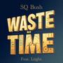 Waste No Time (feat. Liight.) [Explicit]