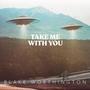 Take Me With You