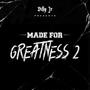 MADE FOR GREATNESS 2