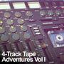 4-Track Tape Adventures (Vol I)