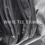 White Tee Storiez (Explicit)