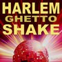Harlem Ghetto Shake