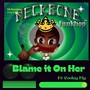 Blame It on Her (feat. Cooley Fly)