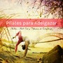 Pilates para Adelgazar – Chillax, Chill Out y Musica de Relajación para Pilates y Yoga para Adelgazar