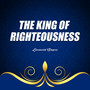 The king Of Righteousness