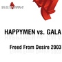 Freed From Desire 2003 (Happymen Vs. Gala)