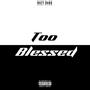 Too Blessed (Explicit)