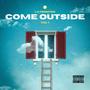 COME OUTSIDE (Explicit)