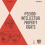 (Pseudo) Intellectual Property Rights [Explicit]