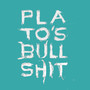 Plato's Bullshit (Explicit)