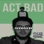 Act Bad (Explicit)
