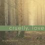 cruelly, love