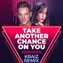 Take Another Chance on You (Kraiz Remix)