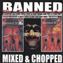 Banned The Soundtrack: Mixed & Chopped