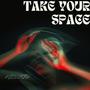 Take Your Space