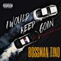 I Would Keep Goin Freestyle (Explicit)