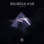 Regresa a Mí