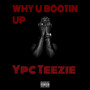 Why U Bootin Up (Explicit)