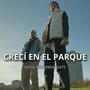 CRECÍ EN EL PARQUE (feat. Akademix Beats)