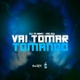 Vai Tomar Tomando (Slowed + Reverb) [Explicit]