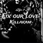 Fix Our Love (Explicit)