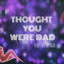 THOUGHT YOU WERE BAD (feat. ALXX.) [Explicit]