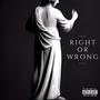 Right or Wrong (feat. 24B00g) [Explicit]