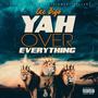 Yah Over Everythng (Explicit)