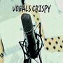VOCALS CRISPY (Explicit)