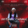 Nothing Change (Explicit)