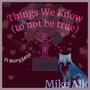 Things We Know (to not be true) (feat. Mary Lane)