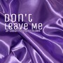 Don't Leave Me