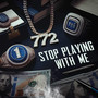 Stop Playing With Me (Explicit)